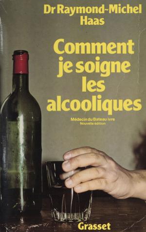 Cover of the book Comment je soigne les alcooliques by Pierre Moreau