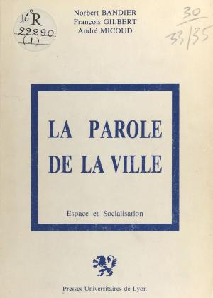 Cover of the book La Parole de la ville by Jean-Claude Rey