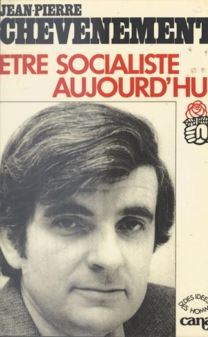 Cover of the book Être socialiste aujourd'hui by Jean-Louis Baudry