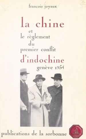 Cover of the book La Chine et le règlement du premier conflit d'Indochine by Adi Walker