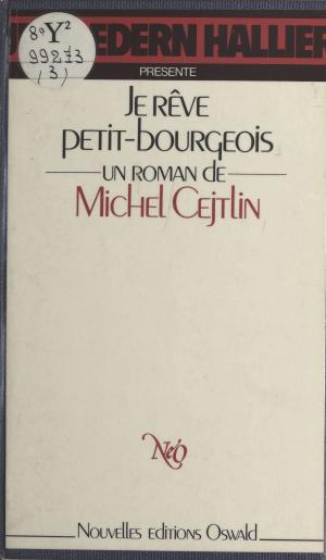 Cover of the book Je rêve petit-bourgeois by Jean Mistler