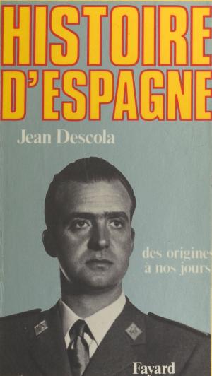 Cover of the book Histoire d'Espagne : des origines à nos jours by Jacques Marcireau