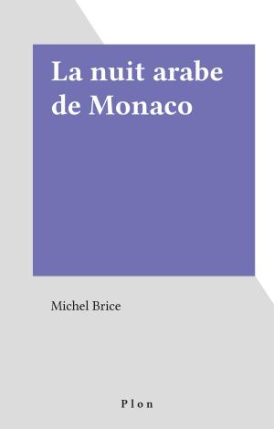 Cover of the book La nuit arabe de Monaco by Claude Lefèvre, Patrick Æberhard, Alex Décotte