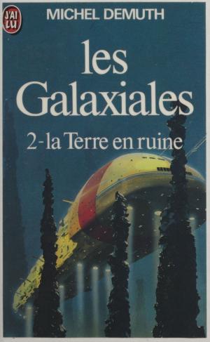 Cover of the book Les Galaxiales (2) : La Terre en ruine by Dominique Rincé, Henri Mitterand