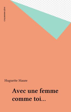 Cover of the book Avec une femme comme toi... by Fondation Saint-Simon