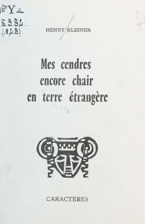 Cover of the book Mes cendres encore chair en terre étrangère by Bernard Maingueneau, Bruno Durocher