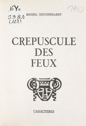 Cover of the book Crépuscule des feux by Angela Ghelber, Bruno Durocher
