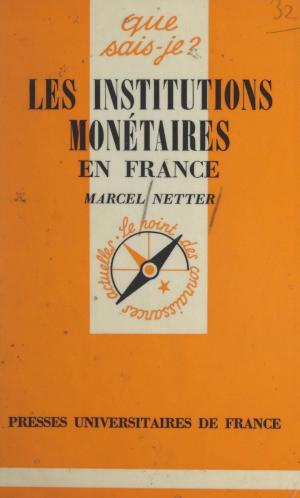 Cover of the book Les institutions monétaires en France by Charles Zorgbibe