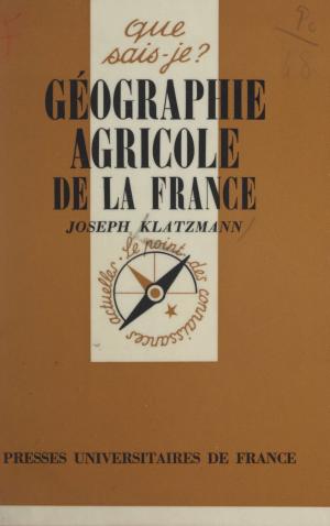 Cover of the book Géographie agricole de la France by Madeleine Chapsal