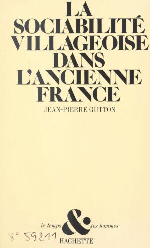 Cover of the book La sociabilité villageoise dans l'ancienne France by Alain Laurent