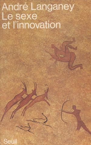 Cover of the book Le sexe et l'innovation by Jacques Henric, Philippe Sollers