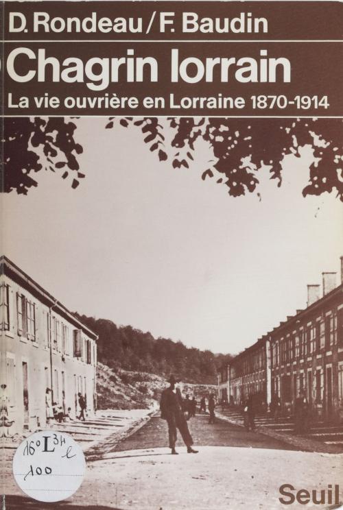 Cover of the book Chagrin lorrain by Daniel Rondeau, François Baudin, Seuil (réédition numérique FeniXX)