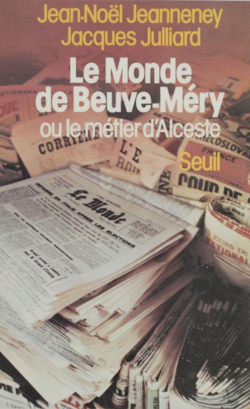Cover of the book «Le Monde» de Beuve-Méry ou le Métier d'Alceste by Jean-Noël Jeanneney, Jacques Julliard, Seuil (réédition numérique FeniXX)