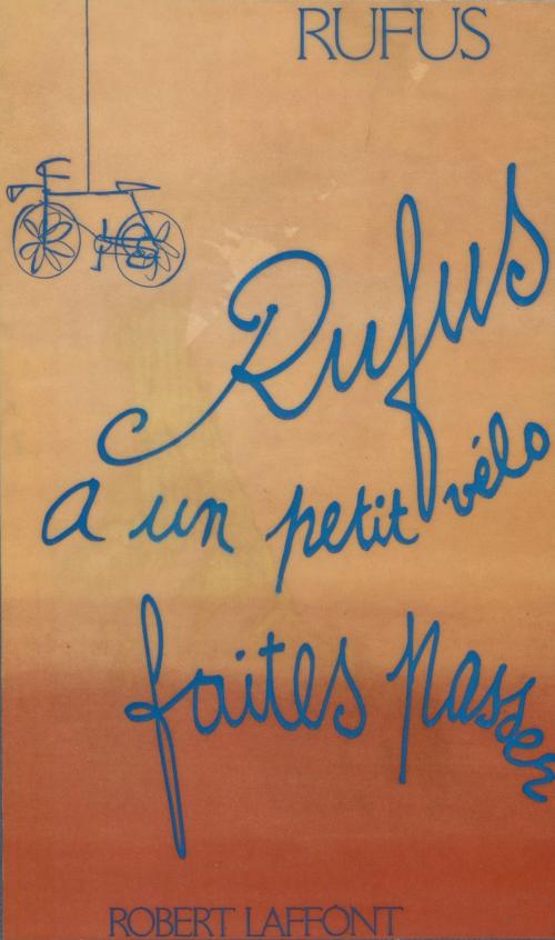Cover of the book Rufus a un petit vélo, faites passer by Rufus, Robert Laffont (réédition numérique FeniXX)