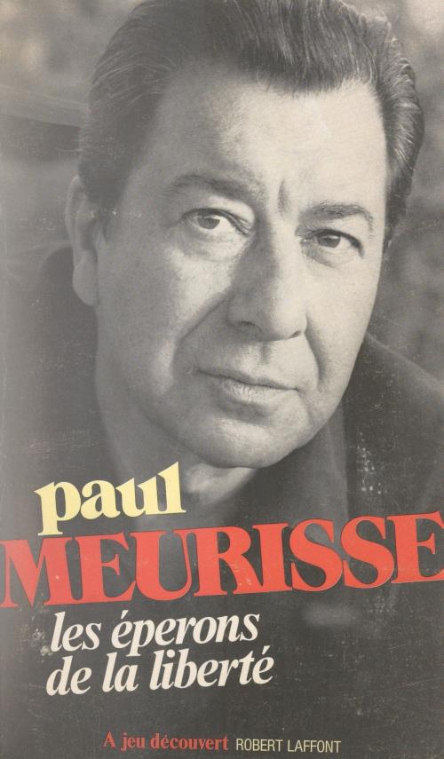 Cover of the book Les éperons de la liberté by Paul Meurisse, André Coutin, (Robert Laffont) réédition numérique FeniXX