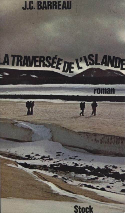 Cover of the book La Traversée de l'Islande by Jean-Claude Barreau, Stock (réédition numérique FeniXX)