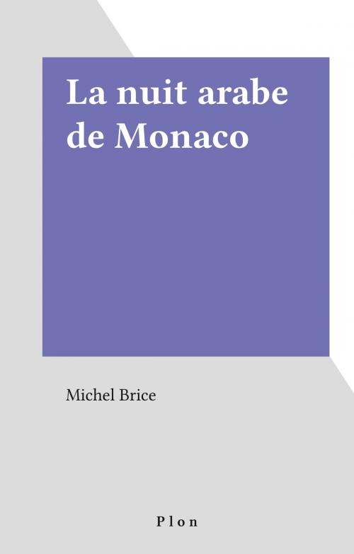 Cover of the book La nuit arabe de Monaco by Michel Brice, FeniXX réédition numérique
