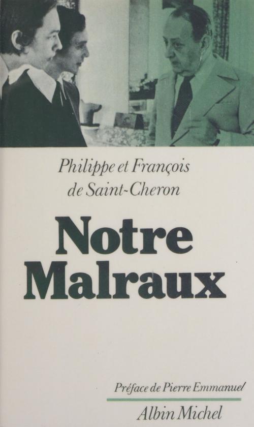 Cover of the book Notre Malraux by Michaël de Saint-Cheron, François de Saint-Chéron, FeniXX réédition numérique
