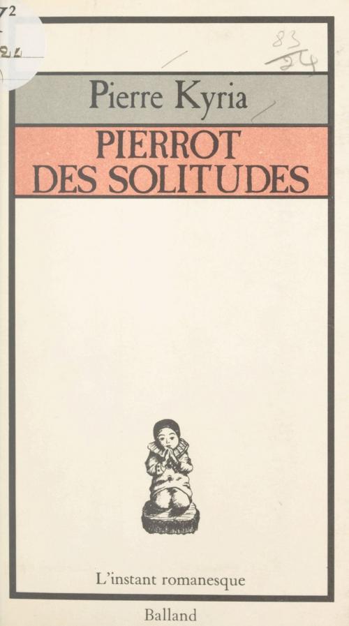 Cover of the book Pierrot des solitudes by Pierre Kyria, Brigitte Massot, FeniXX réédition numérique
