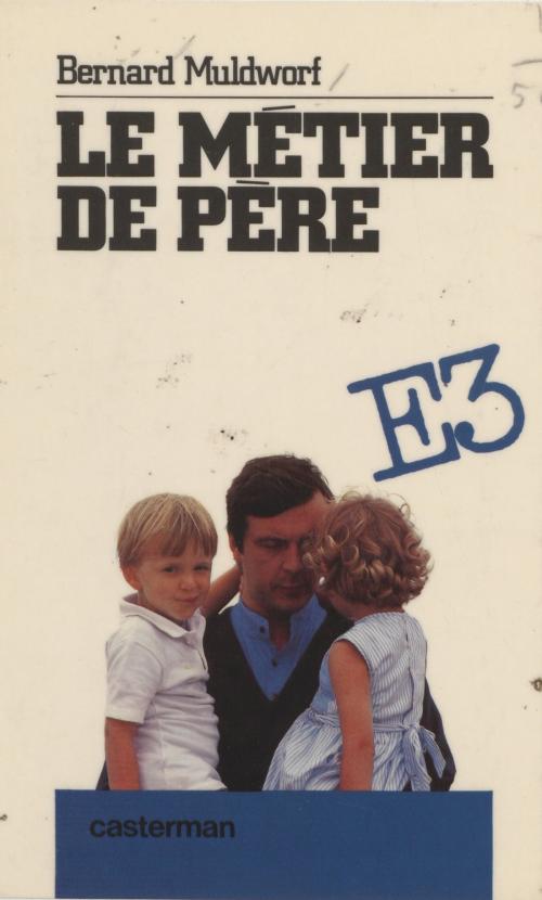 Cover of the book Le Métier de père by Bernard Muldworf, Casterman (réédition numérique FeniXX)