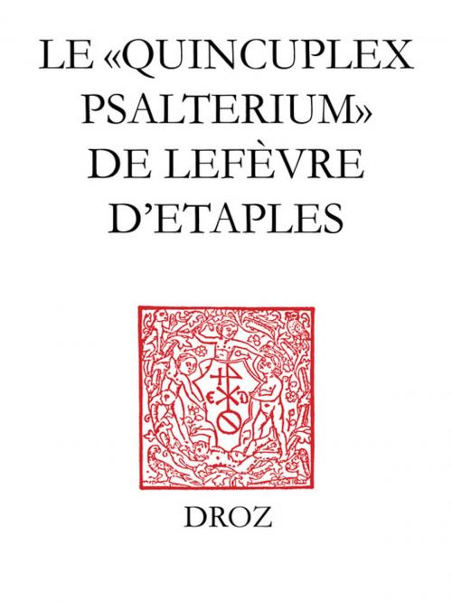 Cover of the book Le "Quincuplex Psalterium" de Lefèvre d'Etaples by Guy Bedouelle, Librairie Droz