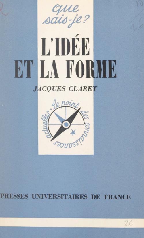 Cover of the book L'idée et la forme by Jacques Claret, Paul Angoulvent, (Presses universitaires de France) réédition numérique FeniXX