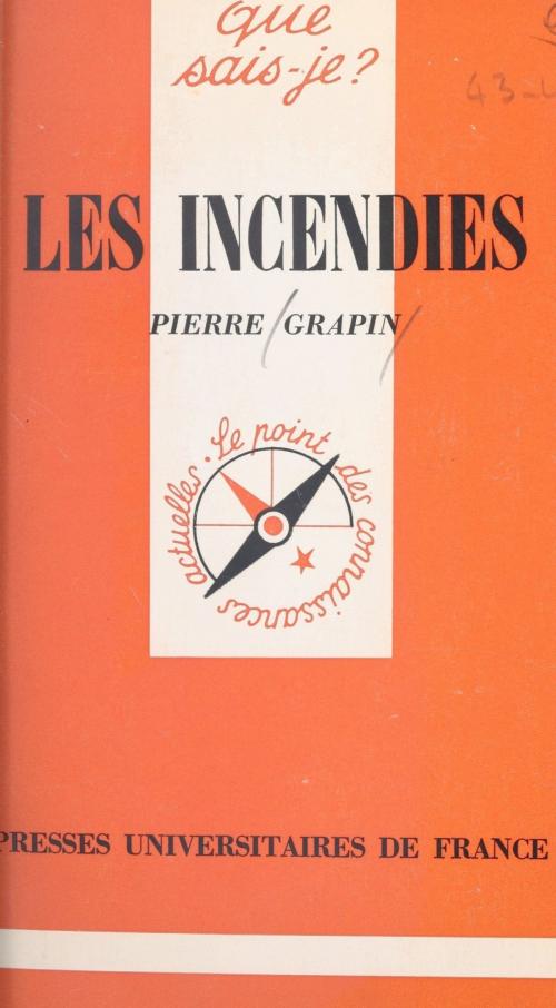Cover of the book Les incendies by Pierre Grapin, Paul Angoulvent, Presses universitaires de France (réédition numérique FeniXX)