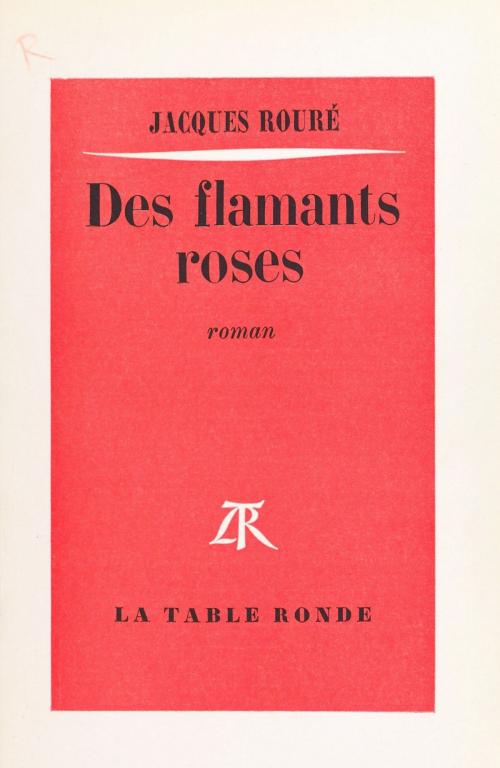 Cover of the book Des flamants roses by Jacques Rouré, la Table ronde (réédition numérique FeniXX)