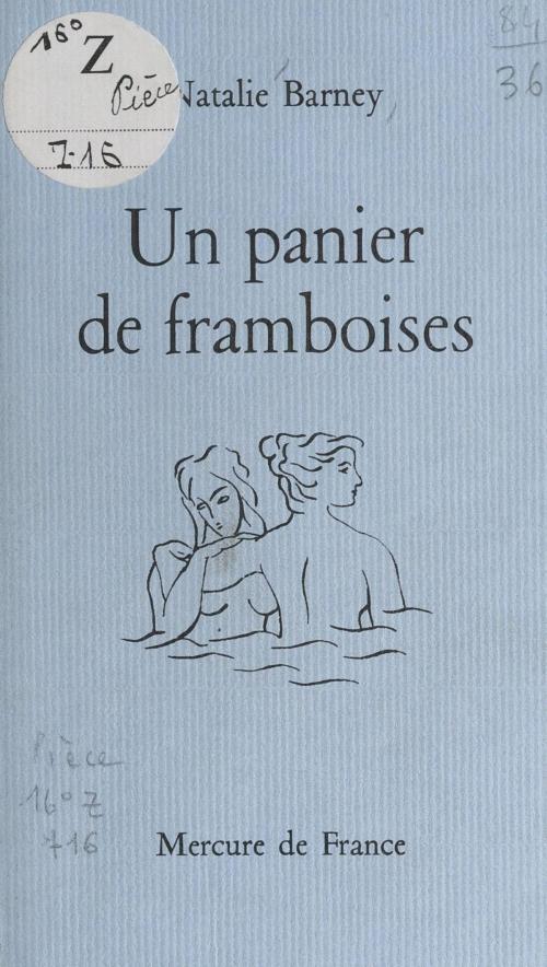 Cover of the book Un panier de framboises by Natalie Barney, Jean Chalon, (Mercure de France) réédition numérique FeniXX
