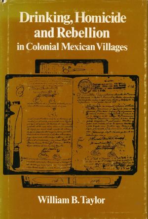 bigCover of the book Drinking, Homicide, and Rebellion in Colonial Mexican Villages by 