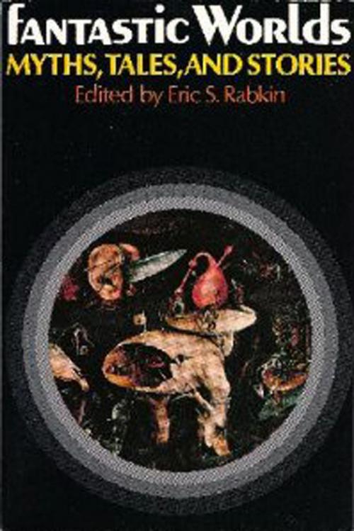 Cover of the book Fantastic Worlds : Myths Tales and Stories by Eric S. Rabkin, Oxford University Press, USA