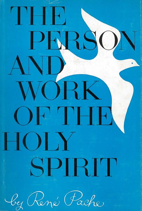 Cover of the book The Person and Work of the Holy Spirit by Rene Pache, Moody Publishers