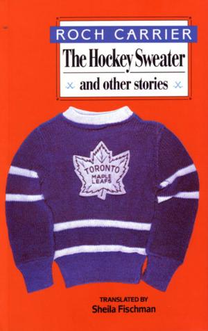 Cover of the book The Hockey Sweater and Other Stories by Kevin Connolly