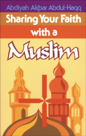 Cover of the book Sharing Your Faith With A Muslim by Randall C. Zachman