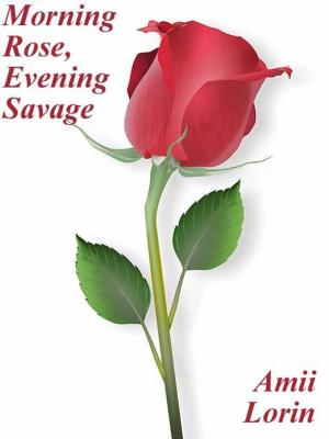 Cover of the book Morning Rose, Evening Savage by Karen Harbaugh