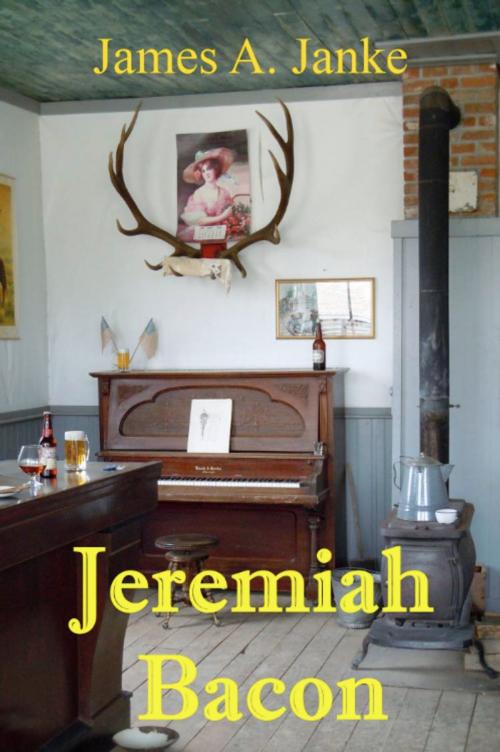 Cover of the book Jeremiah Bacon by James Janke, BookLocker.com, Inc.