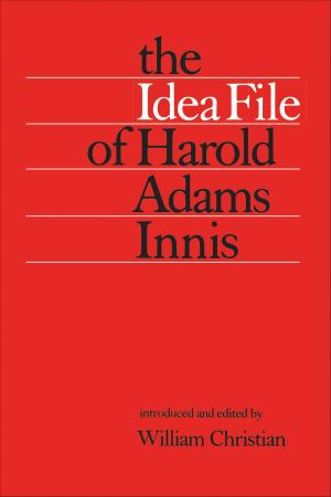 Cover of the book The Idea File of Harold Adams Innis by Anthony Cassell