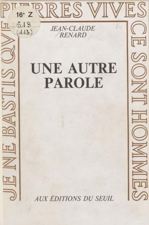 Cover of the book Une autre parole by Bernard Kayser, Jean-Louis Kayser, Robert Fossaert