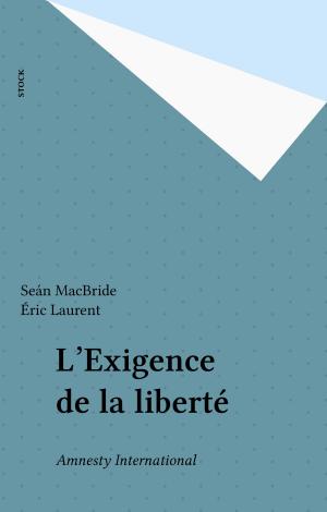 Cover of the book L'Exigence de la liberté by Françoise Sagan