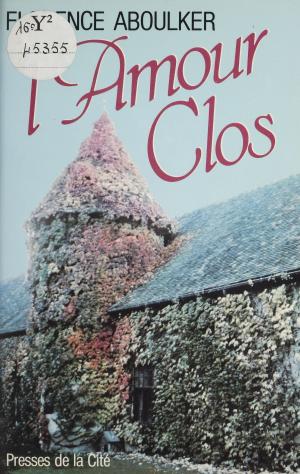 Cover of the book L'Amour clos by Fernand Ouellette, Louise Hirbour, Pierre Boulez