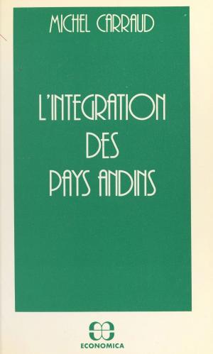 Cover of the book L'Intégration des pays andins by Michel Berthet