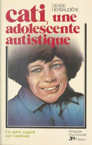 Cover of the book Cati, une adolescente autistique by Luc Decaunes