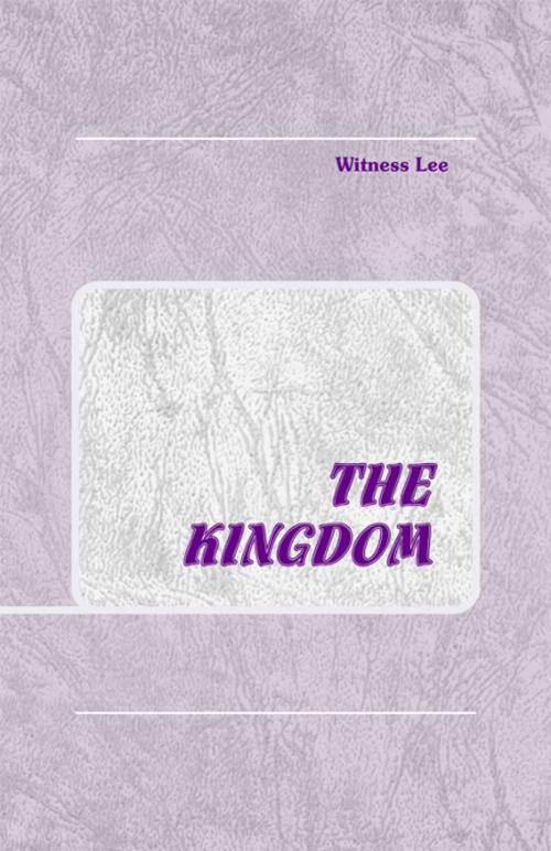 Cover of the book The Kingdom by Witness Lee, Living Stream Ministry