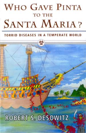 Cover of the book Who Gave Pinta to the Santa Maria?: Torrid Diseases in a Temperate World by Jim Sleeper