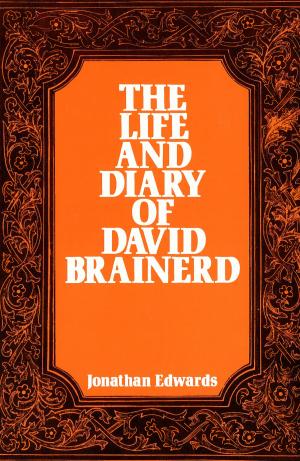 Cover of the book The Life and Diary of David Brainerd by Paul Hutchens