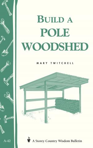Cover of the book Build a Pole Woodshed by Editors of Garden Way Publishing