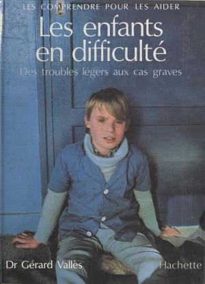 Cover of the book Les enfants en difficulté : des troubles légers aux cas graves by Jean-Pierre Gutton, Jean Delumeau