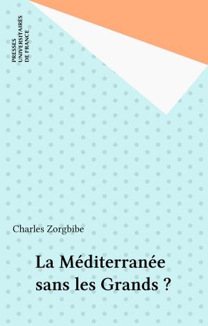 Cover of the book La Méditerranée sans les Grands ? by Christian Lazzeri