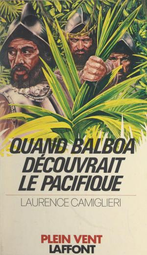 Cover of the book Quand Balboa découvrait le Pacifique by Julie Gilbert