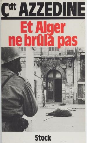 Cover of the book Et Alger ne brûla pas by Philippe Boegner